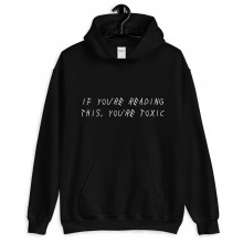 if You're Reading This, You're Toxic Unisex Hoodie (White)